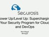 SecTor 2017 - Rich Mogull - Power Up Level Up: Supercharging Your Security Program for Cloud and DevOps