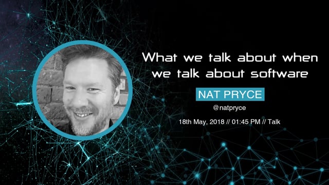 Nat Pryce - What we talk about when we talk about software