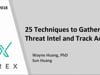 SecTor 2018 - Sun Huang & Wayne Huang - 25 Techniques to Gather Threat Intel and Track Actors 
