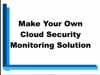 SecTor 2018 - John Ventura - Make Your Own Cloud Security Monitoring Solution 