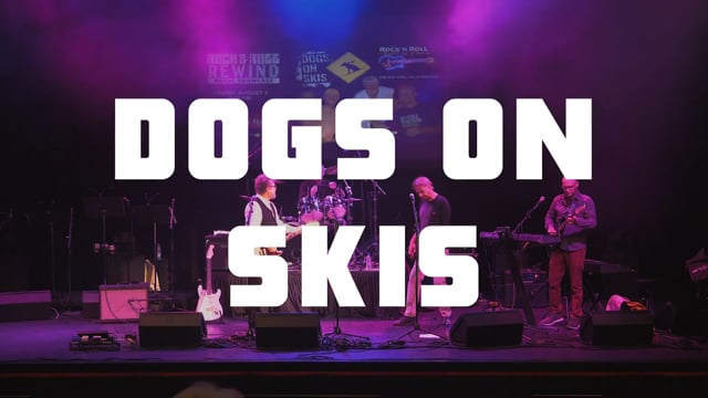 Dogs on Skis - Rock & Roll Rewind (Friday)
