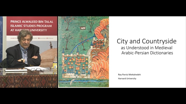 3/28/19 "City and Countryside as Understood in Medieval Arabic-Persian Dictionaries" - Prof. Roy Mottahedeh on Vimeo