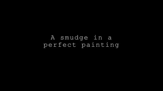 Smudge In A Perfect Painting