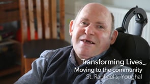 Transforming Lives - Moving to the Community, St Raphael's, Youghal