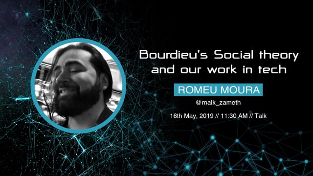 Romeu Moura - Bourdieu's social theory and our work in tech