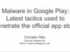 SecTor 2019 - Corneliu Nitu - Malware In Google Play: Latest Tactics Used To Penetrate The Official App Store