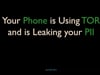 SecTor 2019 - Milind Bhargava, Adam Podgorski - Your Phone Is Using TOR And Leaking Your PII