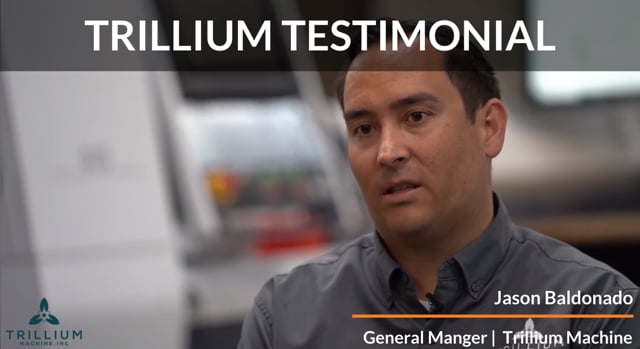 Trillium Machine - Customer Success Story (Jason Baldonado - General Manager)