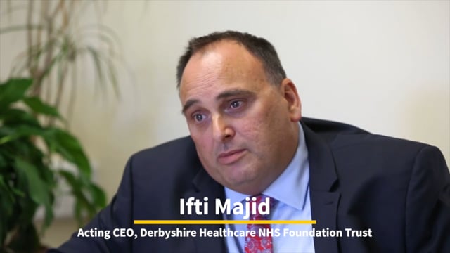 Derbyshire Healthcare NHS - Customer Success Story (Ifti Majid - Executive Director of Operations)