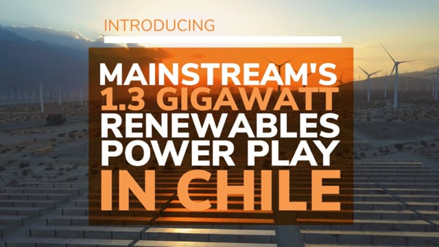 Mainstream’s 1.3GW renewables power play in Chile