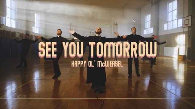Happy Ol’ McWeasel | See you tomorrow