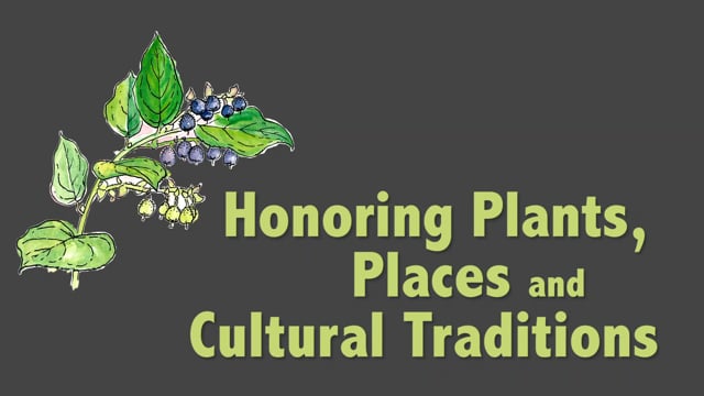 Honoring Plants, Places and Cultural Traditions Video