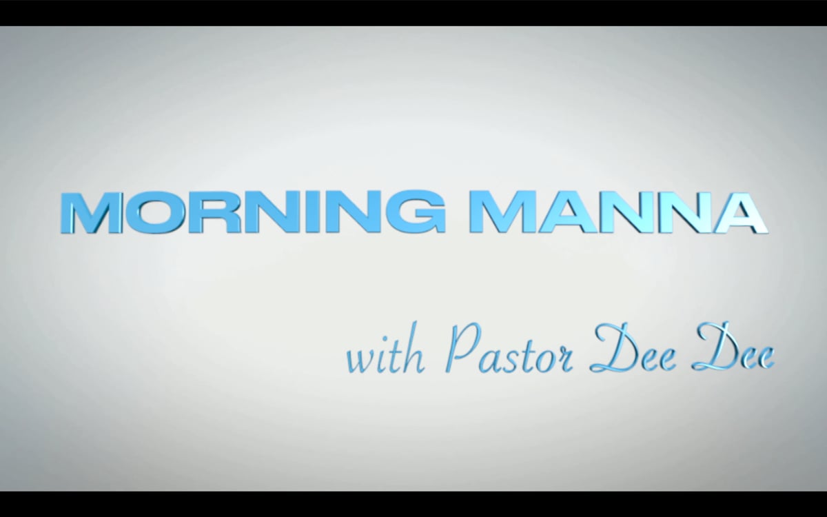 MORNING MANNA with Pastor Dee Dee