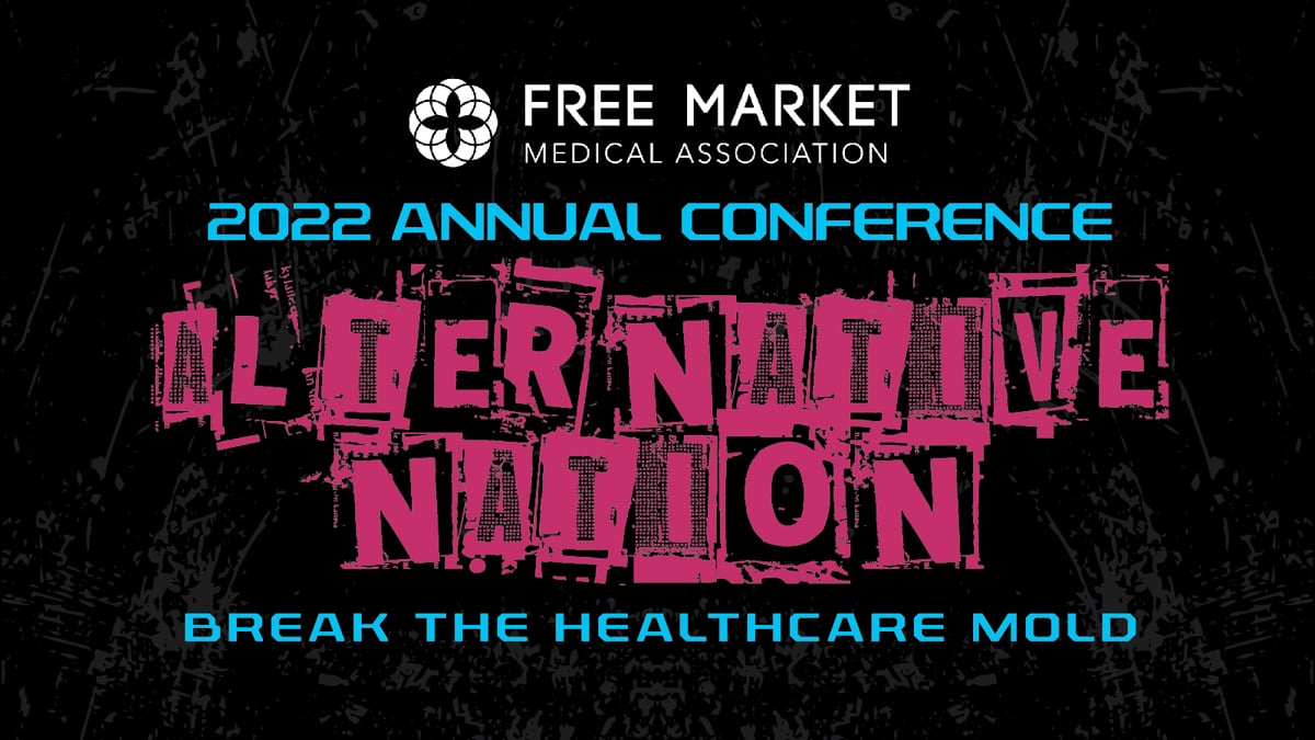 2022 Free Market Medical Association Annual Conference on Vimeo