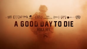 A GOOD DAY TO DIE, HOKA HEY