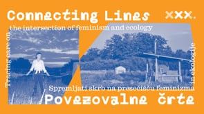 Povezovalne črte: mednarodna konferenca o ekologiji, feminizmu in skrbi  Connecting Lines: International Conference on Ecology, Feminism and Carehowcase