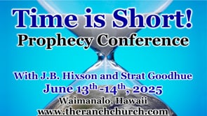 Time is Short! 2025 Prophecy Conference