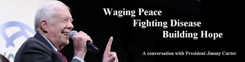 Event: Waging Peace, Fighting Disease, Building Hope: A Conversation with President Jimmy Carter