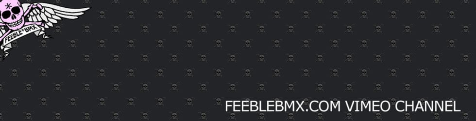 FEEBLE*BMX