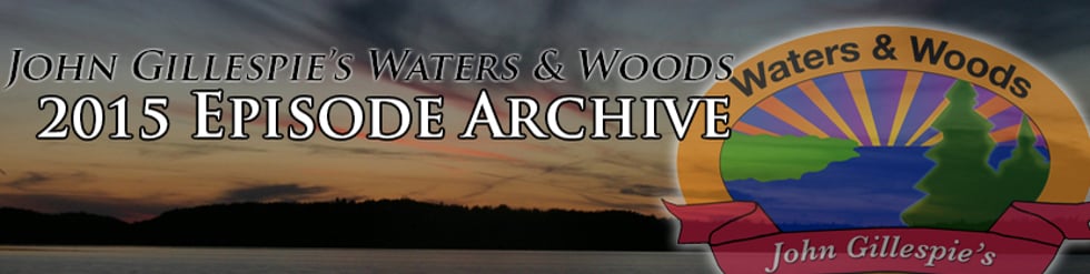 John Gillespie's Waters & Woods 2015 Full Episodes