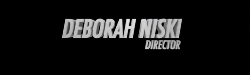 Deborah Niski  - Director & Scriptwriter