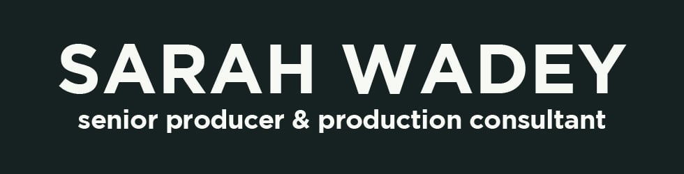 Sarah Wadey - Senior Integrated Producer / Production Consultant