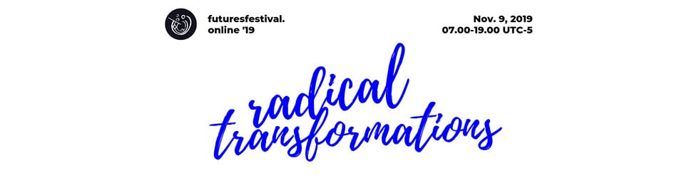 Futures Festival '19 | Radical Transformations