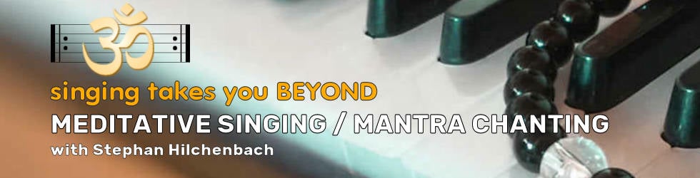 Meditative Singing / Mantra Chanting with Stephan Hilchenbach