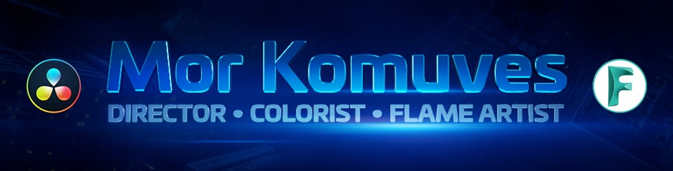 Mor Komuves | diector – colorist – Flame artist