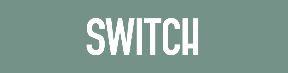 SWITCH NOW!