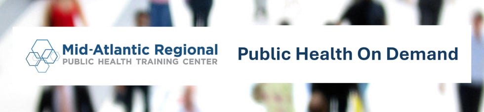 Mid-Atlantic Regional Public Health Training Center (MAR-PHTC)  