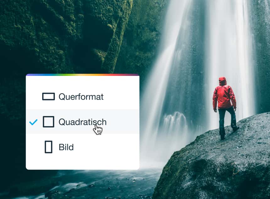 Ein Wanderer steht vor einem Wasserfall. Ein Computer-Mauszeiger schwebt zu Bearbeitungszwecken über den Formaten Querformat, Quadratisch und Hochformat.