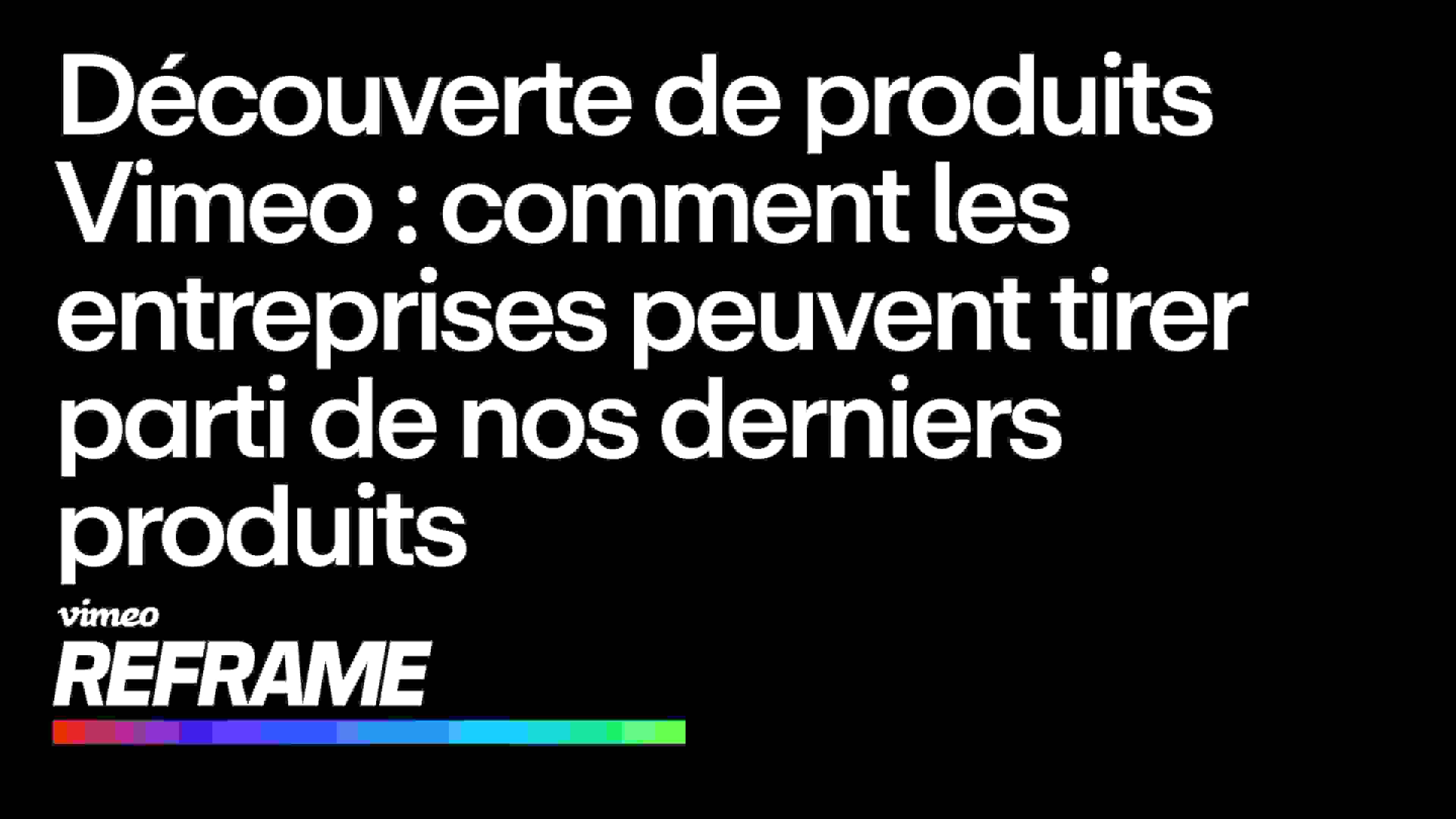 Découvrez les dernières innovations produits de Vimeo