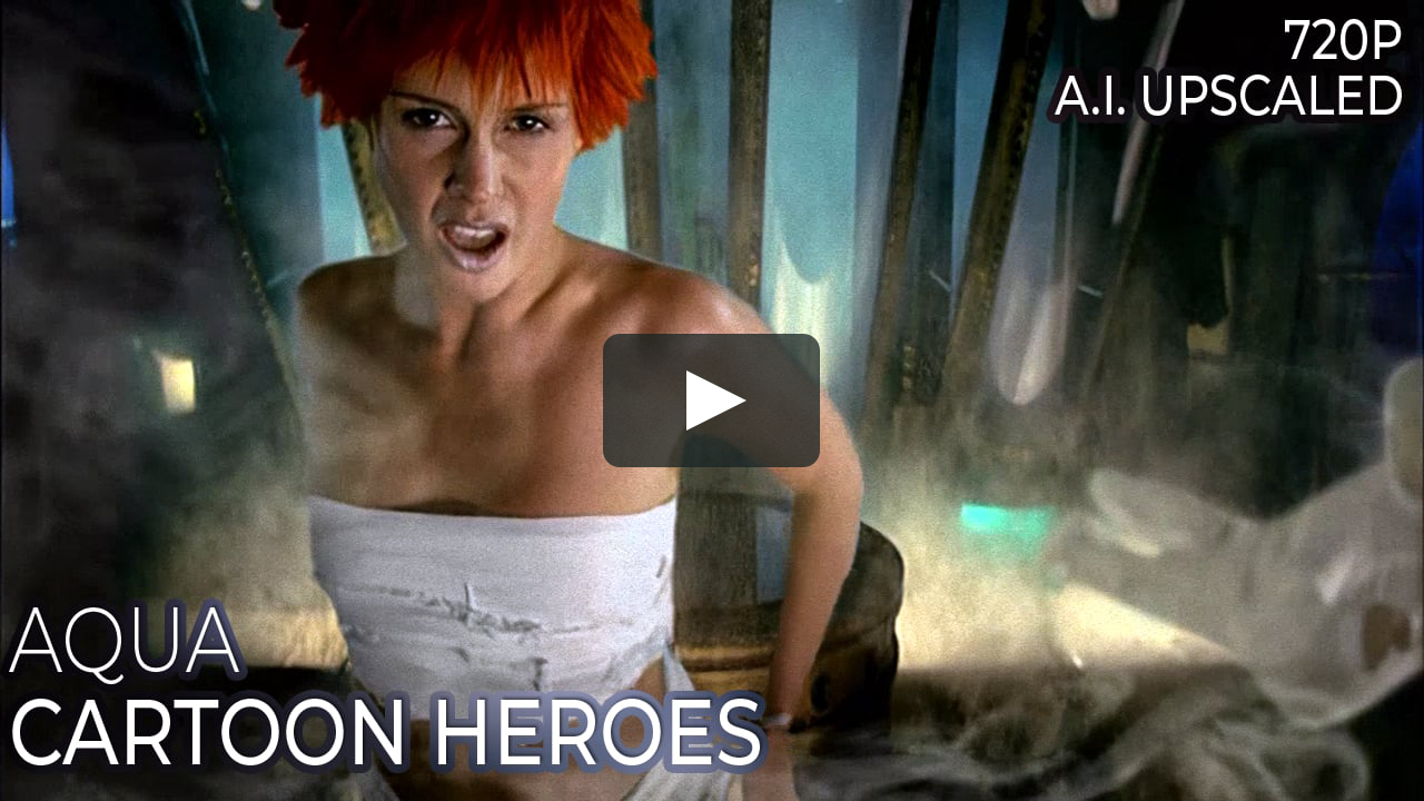 Aqua - Cartoon Heroes [720p . Upscale + Radio Edit Song] on Vimeo
