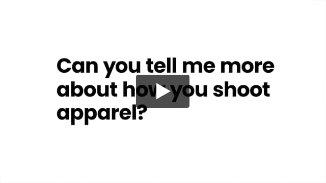 Can you tell me more about how you shoot apparel?