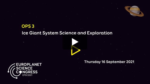 Vimeo: EPSC2021 – OPS3 Ice Giant System Science and Exploration
