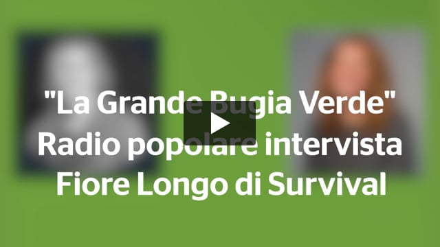 "La Grande Bugia Verde" -
Radio Popolare intervista Fiore Longo di Survival