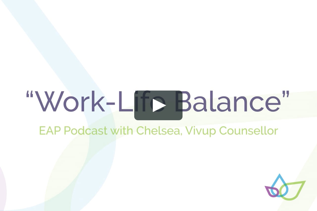 Work-Life Balance - EAP Podcasts on Vimeo