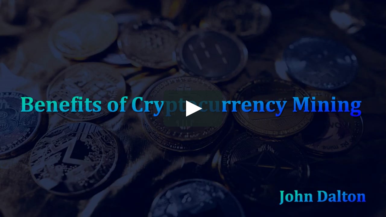 John Dalton Benefits of Cryptocurrency Mining