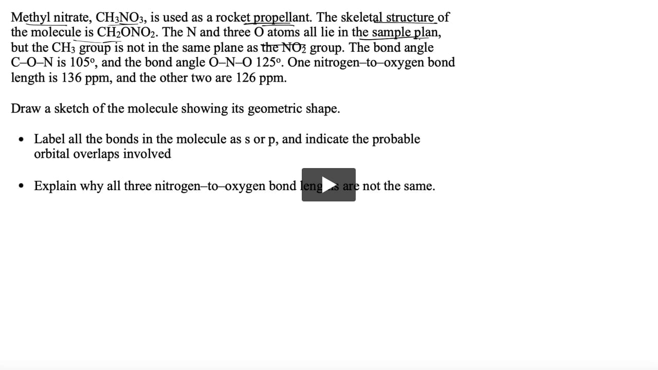 Methyl nitrate, CH2NO2 , is used as a rocket propellant. The skeletal  structure of the molecule is CH2ONO2. The N and three O atoms all lie in  the same plane, but the CH2 group is not in the same ...