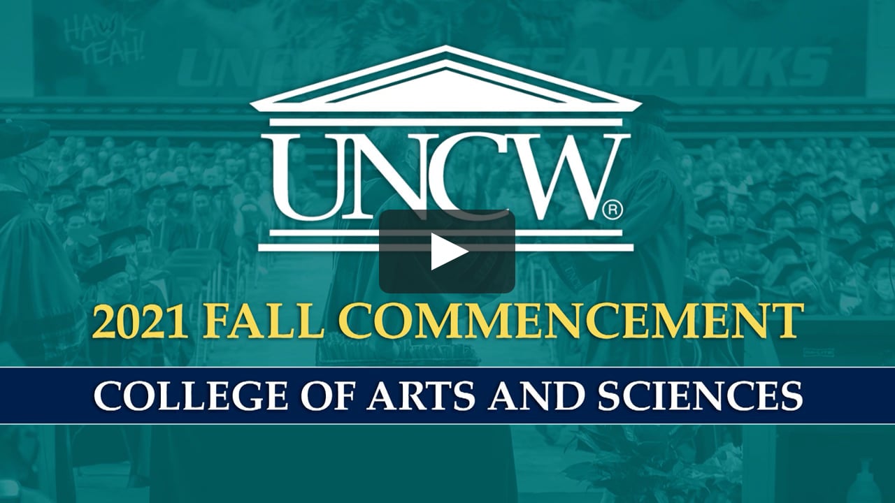 UNCW Commencement College of Arts and Sciences December 11, 2021