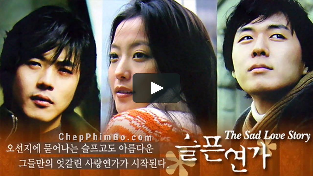 Phim Hàn Quốc: Bản Tình Ca Buồn - Sad Love Story 2005 Mbc 슬픈연가 (Kwon Sang Woo, Kim Hee Sun, Yun Jung Hoon, Jin Hee Kyung) On Vimeo