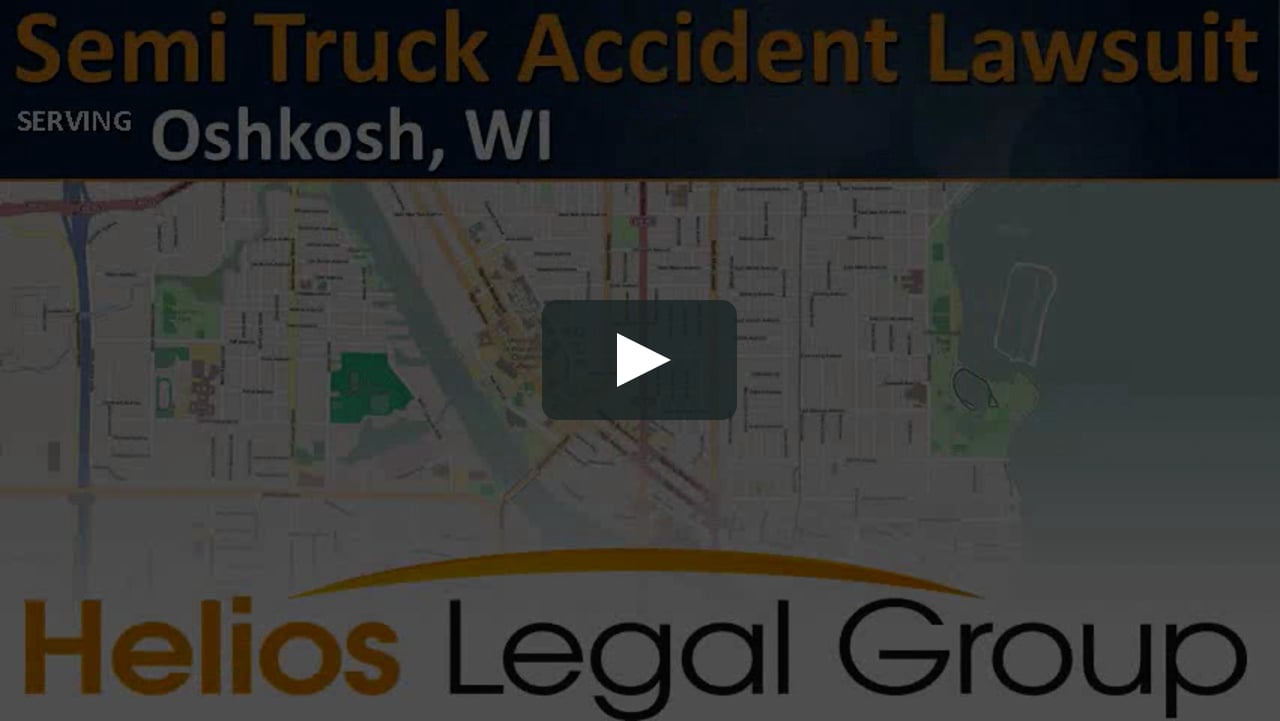 Oshkosh, WI Semi Truck Accident Lawyer Attorney Lawsuit Law