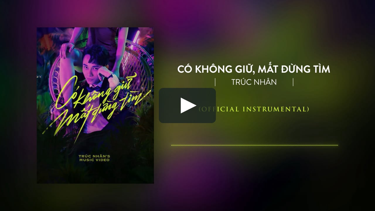 Trúc Nhân | Có Không Giữ Mất Đừng Tìm (Official Instrumental) On Vimeo
