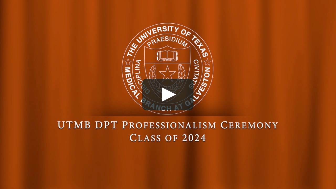 UTMB DPT Professionalism Ceremony Class of 2024 on Vimeo