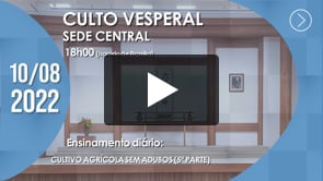 Culto Vesperal | Sede Central - 10/08/2022