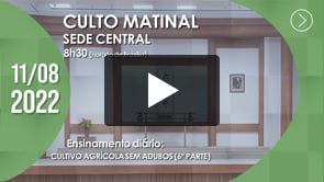 Culto Matinal | Sede Central - 11/08/2022