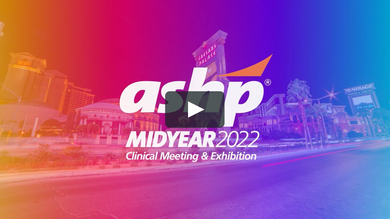 MORE than a meeting ASHP 2022 Midyear Clinical Meeting and Exhibition