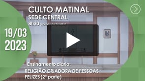Culto Matinal | Sede Central - 19/03/2023