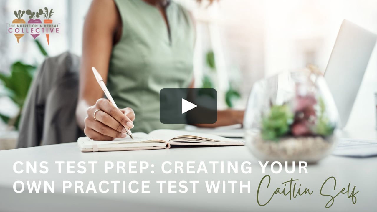 CNS TEST PREP: CREATING YOUR OWN PRACTICE TEST WITH CAITLIN SELF
